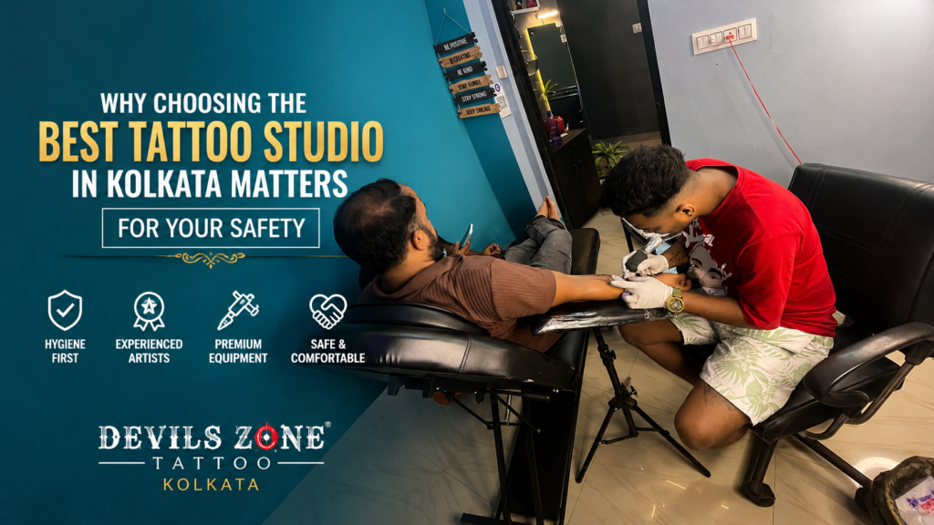 Why Choosing the Best Tattoo Studio in Kolkata Matters for Your Safety best tattoo studio in kolkata